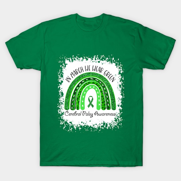 In March We Wear Green Cerebral Palsy Awareness T-Shirt by TeeA